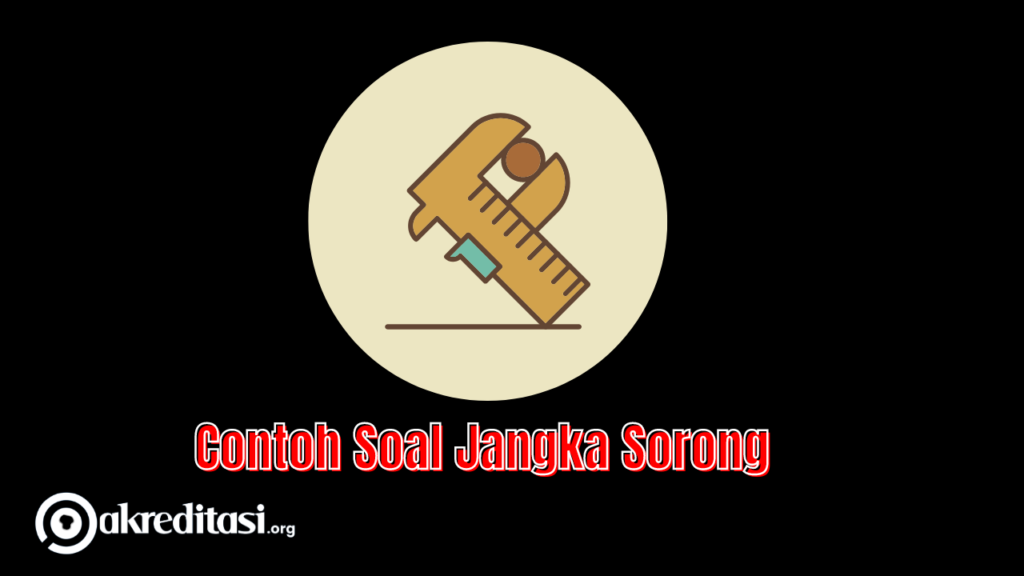 Contoh Soal Jangka Sorong Lengkap Dengan Pembahasannya Akreditasi Org