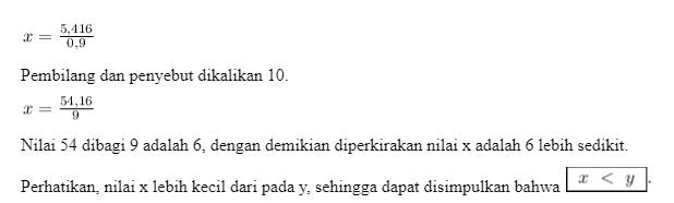 Jika 0,626y =4,214 dan x= 5,416 : 0,9 maka
