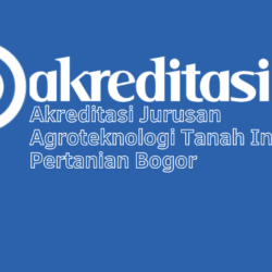 Akreditasi Jurusan Agroteknologi Tanah Institut Pertanian Bogor