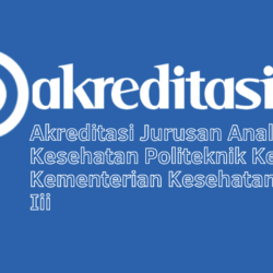 Akreditasi Jurusan Analis Kesehatan Politeknik Kesehatan Kementerian Kesehatan Jakarta Iii