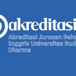 Akreditasi Jurusan Bahasa Inggris Universitas Buddhi Dharma