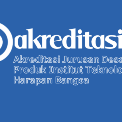 Akreditasi Jurusan Desain Produk Institut Teknologi Harapan Bangsa