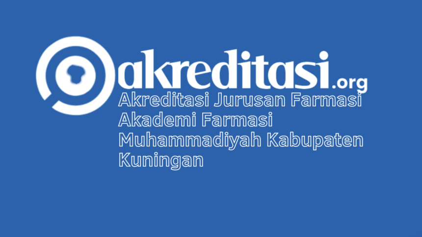 Akreditasi Jurusan Farmasi Akademi Farmasi Muhammadiyah Kabupaten Kuningan