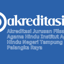 Akreditasi Jurusan Filsafat Agama Hindu Institut Agama Hindu Negeri Tampung Penyang Palangka Raya