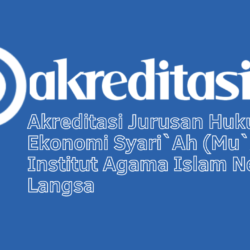 Akreditasi Jurusan Hukum Ekonomi Syari`Ah (Mu`Amalah) Institut Agama Islam Negeri Langsa