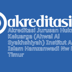 Akreditasi Jurusan Hukum Keluarga (Ahwal Al Syakhshiyah) Institut Agama Islam Hamzanwadi Nw Lombok Timur