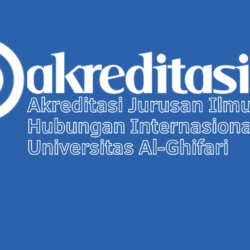 Akreditasi Jurusan Ilmu Hubungan Internasional Universitas Al-Ghifari