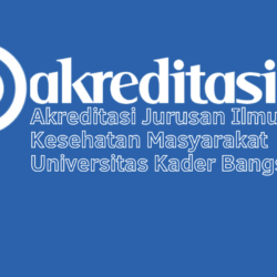 Akreditasi Jurusan Ilmu Kesehatan Masyarakat Universitas Kader Bangsa