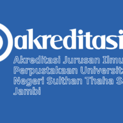 Akreditasi Jurusan Ilmu Perpustakaan Universitas Islam Negeri Sulthan Thaha Saifuddin Jambi