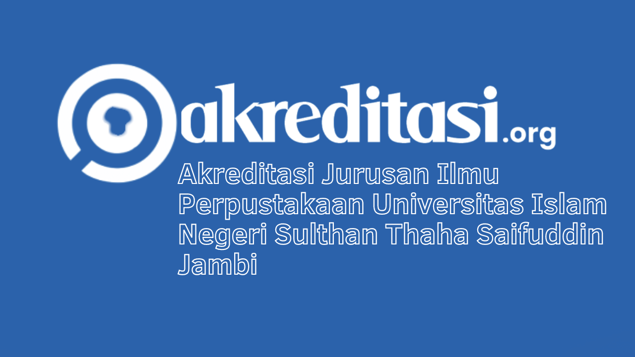 Akreditasi Jurusan Ilmu Perpustakaan Universitas Islam Negeri Sulthan ...