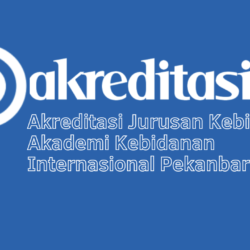 Akreditasi Jurusan Kebidanan Akademi Kebidanan Internasional Pekanbaru