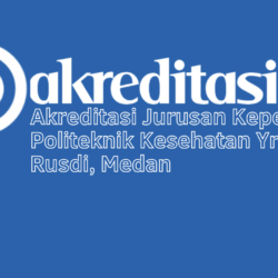 Akreditasi Jurusan Keperawatan Politeknik Kesehatan Yrsu Dr Rusdi