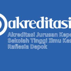 Akreditasi Jurusan Keperawatan Sekolah Tinggi Ilmu Kesehatan Raflesia Depok