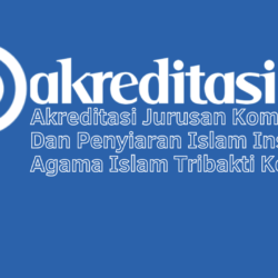 Akreditasi Jurusan Komunikasi Dan Penyiaran Islam Institut Agama Islam Tribakti Kediri