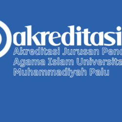 Akreditasi Jurusan Pendidikan Agama Islam Universitas Muhammadiyah Palu