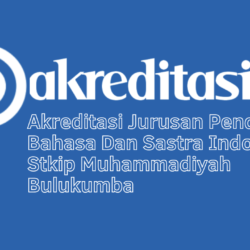 Akreditasi Jurusan Pendidikan Bahasa Dan Sastra Indonesia Stkip Muhammadiyah Bulukumba