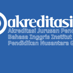 Akreditasi Jurusan Pendidikan Bahasa Inggris Institut Pendidikan Nusantara Global