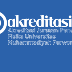 Akreditasi Jurusan Pendidikan Fisika Universitas Muhammadiyah Purworejo