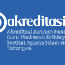 Akreditasi Jurusan Pendidikan Guru Madrasah Ibtidaiyah Institut Agama Islam Negeri Takengon