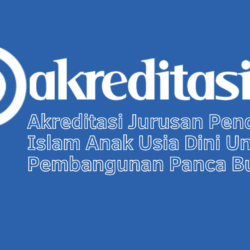 Akreditasi Jurusan Pendidikan Islam Anak Usia Dini Universitas Pembangunan Panca Budi