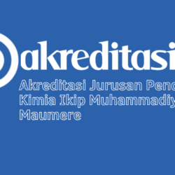 Akreditasi Jurusan Pendidikan Kimia Ikip Muhammadiyah Maumere