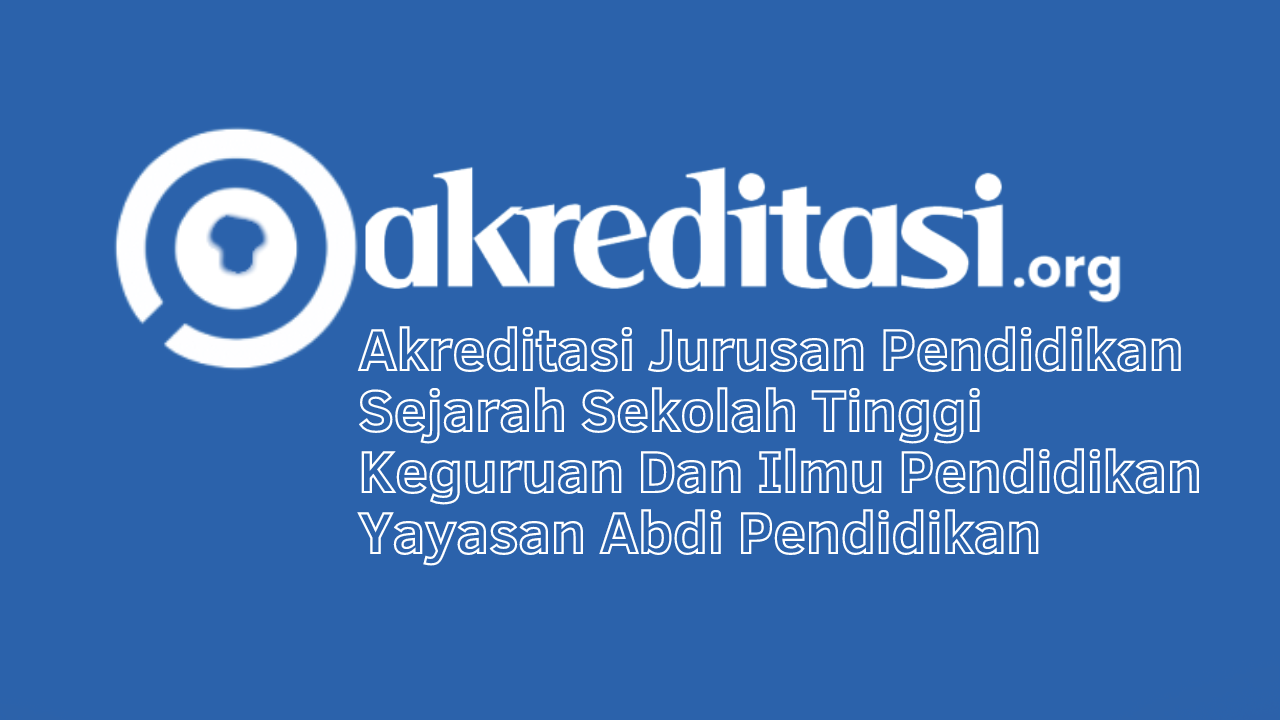 Akreditasi Jurusan Pendidikan Sejarah Sekolah Tinggi Keguruan Dan Ilmu ...