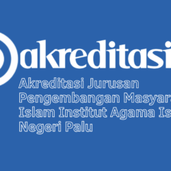 Akreditasi Jurusan Pengembangan Masyarakat Islam Institut Agama Islam Negeri Palu