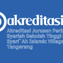 Akreditasi Jurusan Perbankan Syariah Sekolah Tinggi Ekonomi Syari`Ah Islamic Village Tangerang