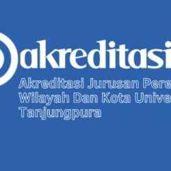 Akreditasi Jurusan Perencanaan Wilayah Dan Kota Universitas Tanjungpura