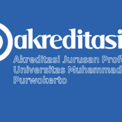 Akreditasi Jurusan Profesi Guru Universitas Muhammadiyah Purwokerto