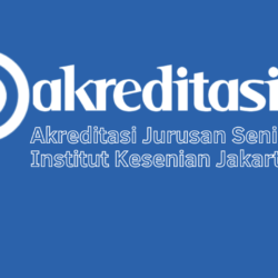 Akreditasi Jurusan Seni Teater Institut Kesenian Jakarta