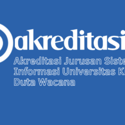 Akreditasi Jurusan Sistem Informasi Universitas Kristen Duta Wacana