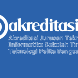 Akreditasi Jurusan Teknik Informatika Sekolah Tinggi Teknologi Pelita Bangsa