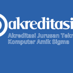 Akreditasi Jurusan Teknik Komputer Amik Sigma