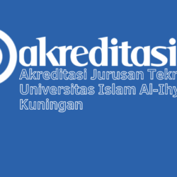 Akreditasi Jurusan Teknik Mesin Universitas Islam Al-Ihya Kuningan