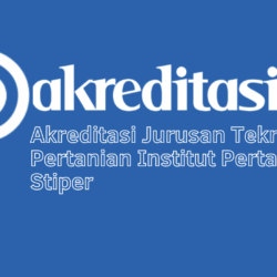 Akreditasi Jurusan Teknik Pertanian Institut Pertanian Stiper