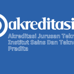 Akreditasi Jurusan Teknik Sipil Institut Sains Dan Teknologi Pradita