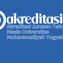 Akreditasi Jurusan Teknologi Mesin Universitas Muhammadiyah Yogyakarta