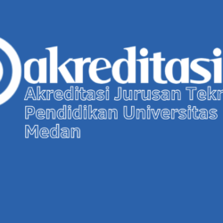 Akreditasi Jurusan Teknologi Pendidikan Universitas Negeri Medan