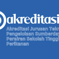 Akreditasi Jurusan Teknologi Pengelolaan Sumberdaya Perairan Sekolah Tinggi Perikanan