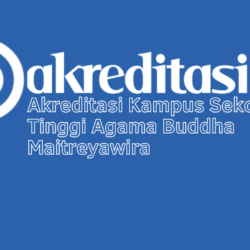 Akreditasi Kampus Sekolah Tinggi Agama Buddha Maitreyawira