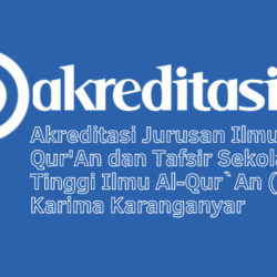 Akreditasi Jurusan Ilmu Al-Qur'An dan Tafsir Sekolah Tinggi Ilmu Al-Qur`An (Stiq) Isy Karima Karanganyar