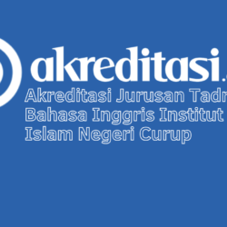 Akreditasi Jurusan Tadris Bahasa Inggris Institut Agama Islam Negeri Curup