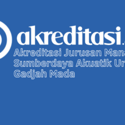 Akreditasi Jurusan Manajemen Sumberdaya Akuatik Universitas Gadjah Mada