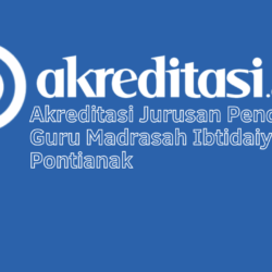 Akreditasi Jurusan Pendidikan Guru Madrasah Ibtidaiyah IAIN Pontianak