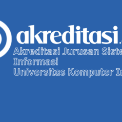 Akreditasi Jurusan Sistem Informasi Universitas Komputer Indonesia