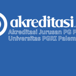 Akreditasi Jurusan PG Paud Universitas PGRI Palembang