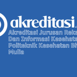 Akreditasi Jurusan Rekam Medik Dan Informasi Kesehatan Politeknik Kesehatan Bhakti Mulia