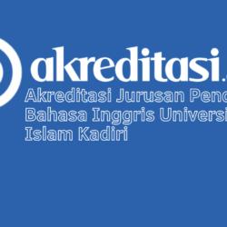 Akreditasi Jurusan Pendidikan Bahasa Inggris Universitas Islam Kadiri