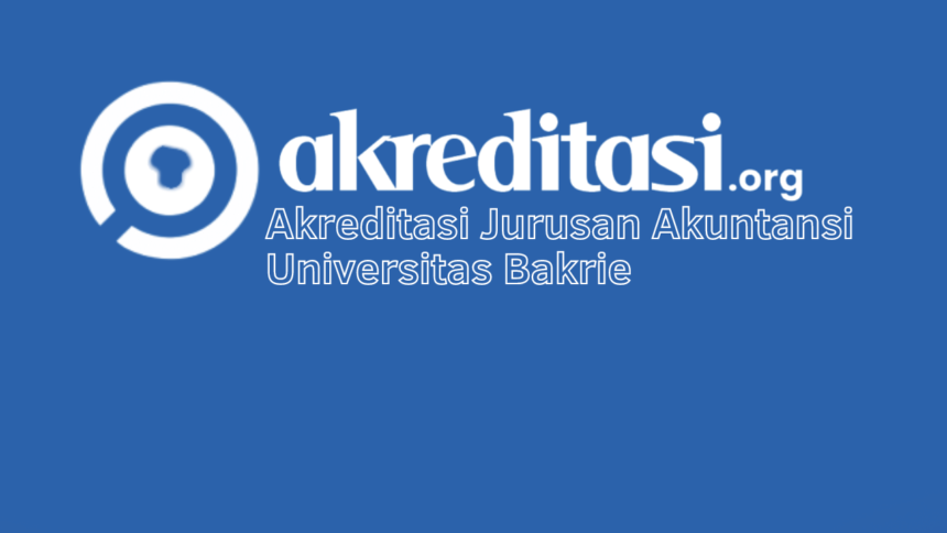 Akreditasi Jurusan Akuntansi Universitas Bakrie